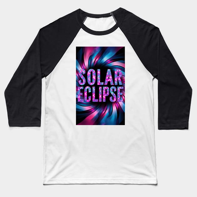 Solar Eclipse 2024 Baseball T-Shirt by likbatonboot